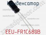Конденсатор EEU-FR1C680B фотография 2.
