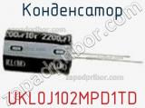 Конденсатор UKL0J102MPD1TD