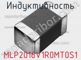Индуктивность MLP2016V1R0MT0S1 фотография 2.
