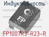 Индуктивность FP1007R3-R23-R 