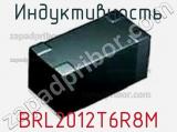 Индуктивность BRL2012T6R8M фотография 3.