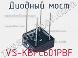 Диодный мост VS-KBPC601PBF фотография 3.