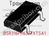 Транзистор BSR316PH6327XTSA1 