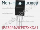 МОП-транзистор IPA60R145CFD7XKSA1 