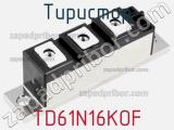 Тиристор TD61N16KOF