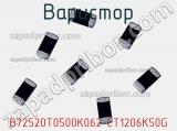 Варистор B72520T0500K062 CT1206K50G фотография 2.