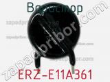 Варистор ERZ-E11A361 фотография 2.