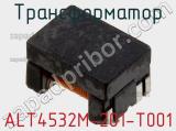 Трансформатор ALT4532M-201-T001 фотография 3.