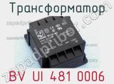 Трансформатор BV UI 481 0006 