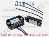Датчик PS2P-LIN-LA-M002-1A0-L0000-ELS120-05 фотография 3.