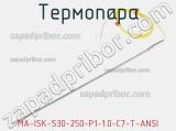 Термопара MA-ISK-S30-250-P1-1.0-C7-T-ANSI 