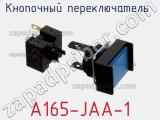 Кнопочный переключатель  A165-JAA-1 