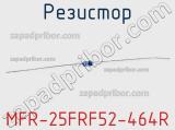 Резистор MFR-25FRF52-464R